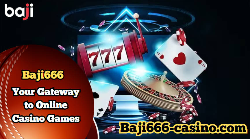 Unleash Thrills with Baji666 - Your Gateway to Online Casino Games