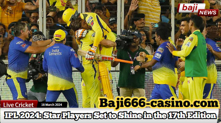 IPL 2024: Star Players Set to Shine in the 17th Edition