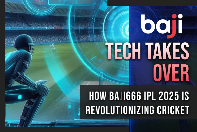 Tech Takes Over: How Baji666 IPL 2025 is Revolutionizing Cricket